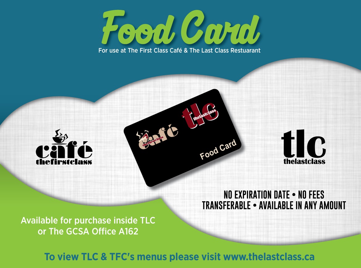 The Last Class and The First Class food card available for purchase in the Georgian College Students Association office in room A 162 at the Barrie Campus