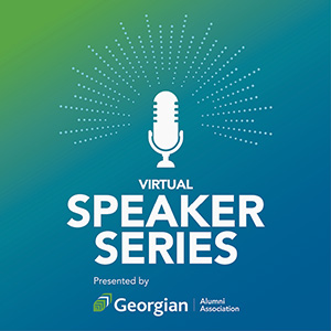 Virtual Speaker Series present by Georgian College Alumni Association