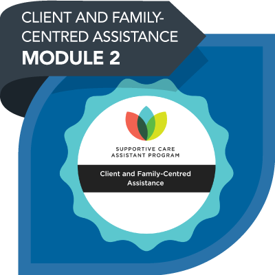 Supportive Care Assistant module 2: Client and family-centred assistance