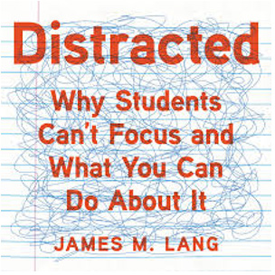 Image of line paper with pen scribbled on it. Text reads, Distracted - why students can't focus and what you can do about it - James M. Lang