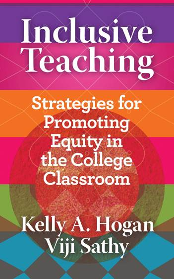 Sathy, V., & Hogan, K. A. (2022). Inclusive teaching: Strategies for promoting equity in the college classroom.