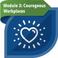 Module 3: Courageous Workplaces
